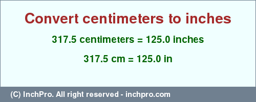 Result converting 317.5 centimeters to inches = 125.0 inches