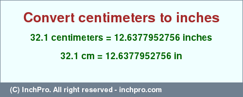 Result converting 32.1 centimeters to inches = 12.6377952756 inches