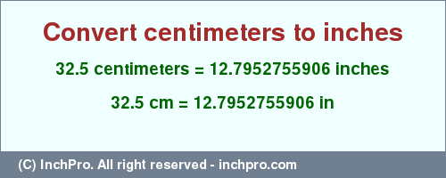 Result converting 32.5 centimeters to inches = 12.7952755906 inches