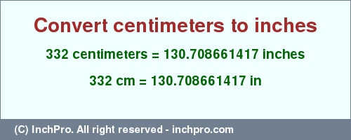 Result converting 332 centimeters to inches = 130.708661417 inches