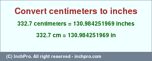 Result converting 332.7 centimeters to inches = 130.984251969 inches