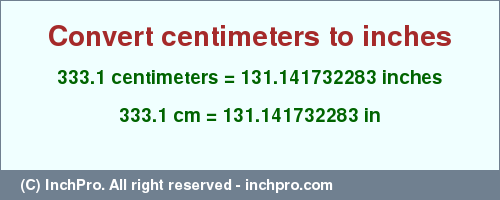 Result converting 333.1 centimeters to inches = 131.141732283 inches