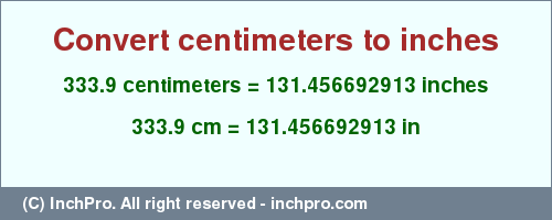 Result converting 333.9 centimeters to inches = 131.456692913 inches