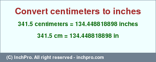 Result converting 341.5 centimeters to inches = 134.448818898 inches