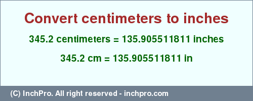 Result converting 345.2 centimeters to inches = 135.905511811 inches