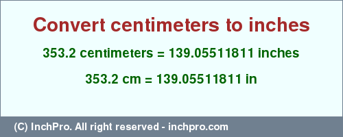 Result converting 353.2 centimeters to inches = 139.05511811 inches
