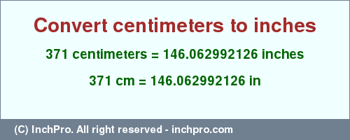 Result converting 371 centimeters to inches = 146.062992126 inches