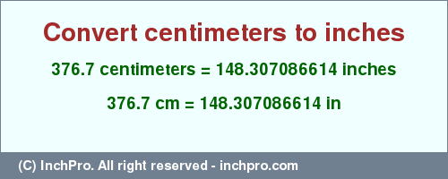 Result converting 376.7 centimeters to inches = 148.307086614 inches