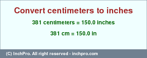 Result converting 381 centimeters to inches = 150.0 inches
