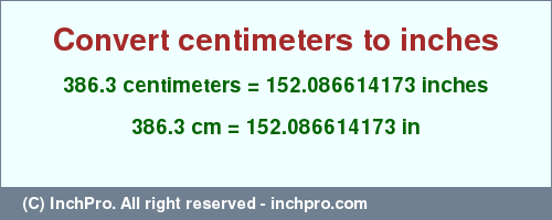 Result converting 386.3 centimeters to inches = 152.086614173 inches