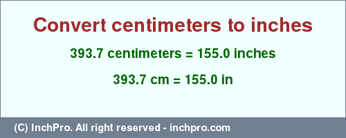 Result converting 393.7 centimeters to inches = 155.0 inches