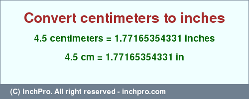 Result converting 4.5 centimeters to inches = 1.77165354331 inches