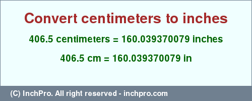 Result converting 406.5 centimeters to inches = 160.039370079 inches