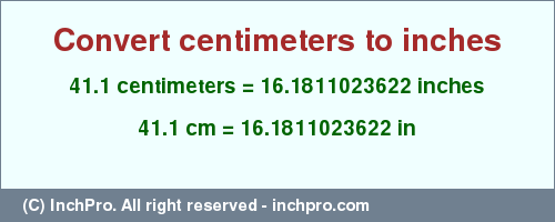 Result converting 41.1 centimeters to inches = 16.1811023622 inches