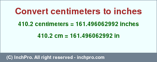 Result converting 410.2 centimeters to inches = 161.496062992 inches