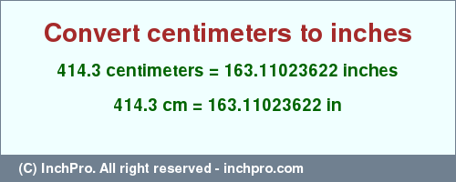 Result converting 414.3 centimeters to inches = 163.11023622 inches