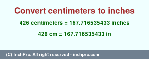 Result converting 426 centimeters to inches = 167.716535433 inches