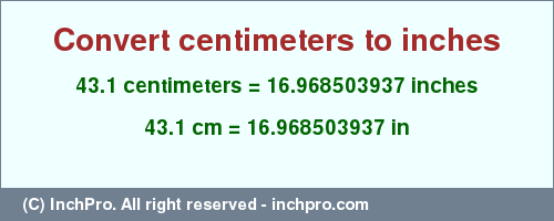 Result converting 43.1 centimeters to inches = 16.968503937 inches