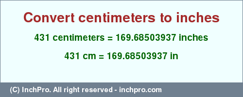 Result converting 431 centimeters to inches = 169.68503937 inches