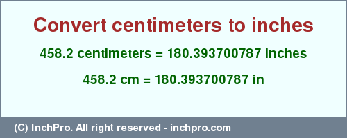 Result converting 458.2 centimeters to inches = 180.393700787 inches