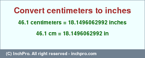 Result converting 46.1 centimeters to inches = 18.1496062992 inches