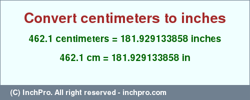 Result converting 462.1 centimeters to inches = 181.929133858 inches