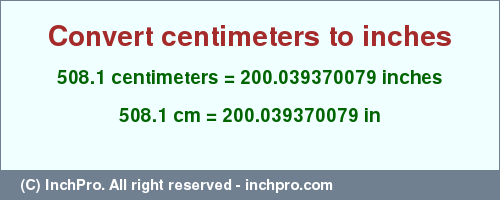 Result converting 508.1 centimeters to inches = 200.039370079 inches