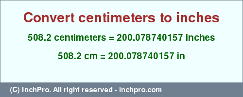 Result converting 508.2 centimeters to inches = 200.078740157 inches