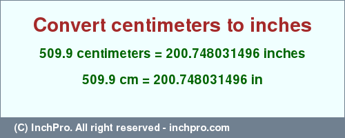 Result converting 509.9 centimeters to inches = 200.748031496 inches