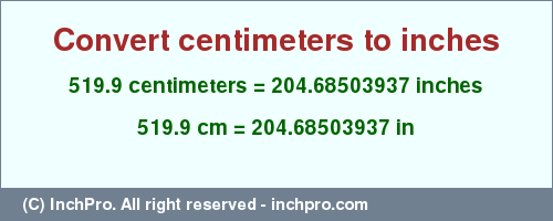 Result converting 519.9 centimeters to inches = 204.68503937 inches