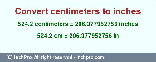 Result converting 524.2 centimeters to inches = 206.377952756 inches
