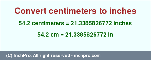 Result converting 54.2 centimeters to inches = 21.3385826772 inches