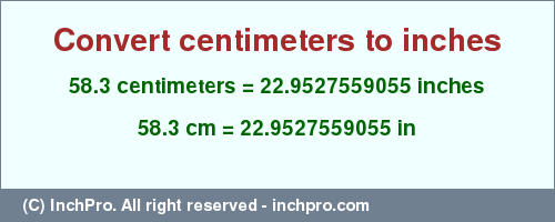 Result converting 58.3 centimeters to inches = 22.9527559055 inches