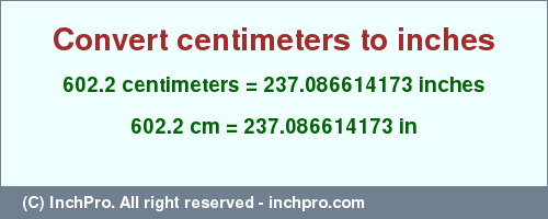 Result converting 602.2 centimeters to inches = 237.086614173 inches