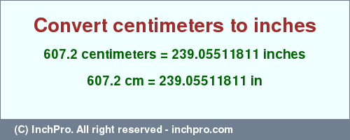 Result converting 607.2 centimeters to inches = 239.05511811 inches