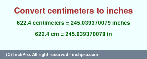 Result converting 622.4 centimeters to inches = 245.039370079 inches