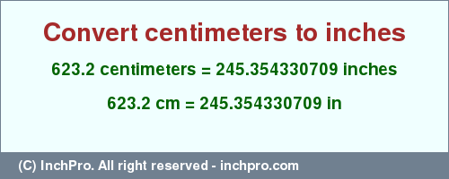 Result converting 623.2 centimeters to inches = 245.354330709 inches