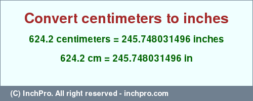 Result converting 624.2 centimeters to inches = 245.748031496 inches