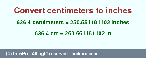 Result converting 636.4 centimeters to inches = 250.551181102 inches