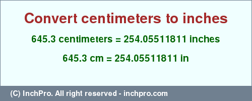 Result converting 645.3 centimeters to inches = 254.05511811 inches