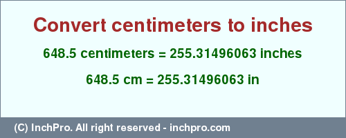 Result converting 648.5 centimeters to inches = 255.31496063 inches