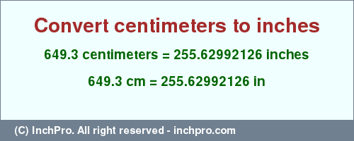 Result converting 649.3 centimeters to inches = 255.62992126 inches