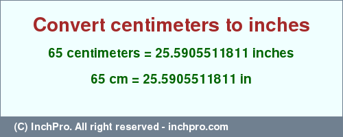 Result converting 65 centimeters to inches = 25.5905511811 inches