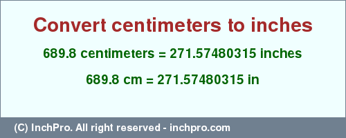 Result converting 689.8 centimeters to inches = 271.57480315 inches