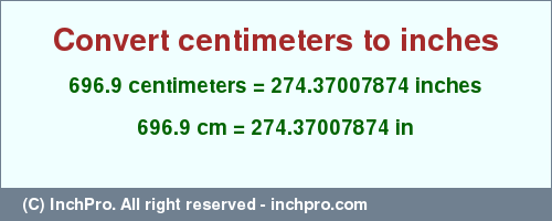 Result converting 696.9 centimeters to inches = 274.37007874 inches