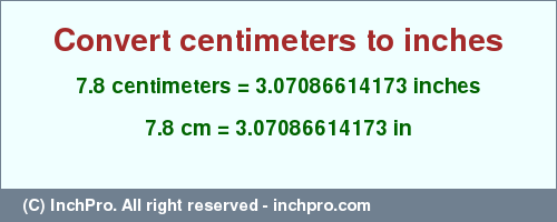Result converting 7.8 centimeters to inches = 3.07086614173 inches