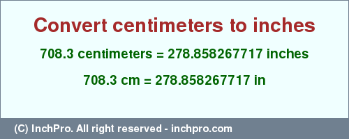Result converting 708.3 centimeters to inches = 278.858267717 inches