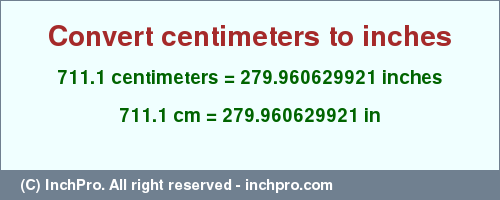 Result converting 711.1 centimeters to inches = 279.960629921 inches