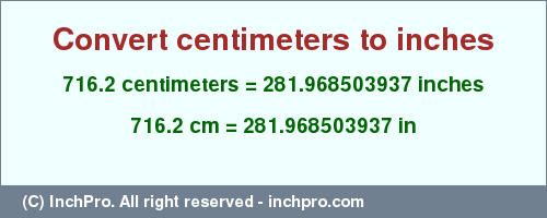 Result converting 716.2 centimeters to inches = 281.968503937 inches
