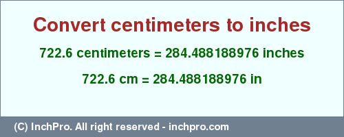 Result converting 722.6 centimeters to inches = 284.488188976 inches